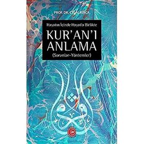 Hayatın İçinde Hayatla Birlikte Kur'an'ı Anlama - Celal Kırca