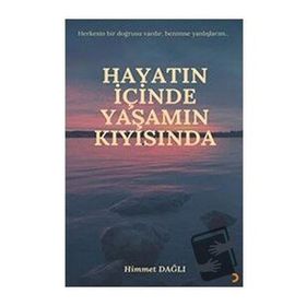 Hayatın İçinde Yaşamın Kıyısında - Himmet Dağlı - Cinius Yayınları