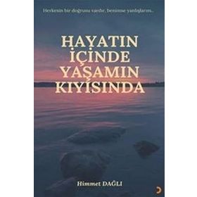 Hayatın İçinde Yaşamın Kıyısında - Himmet Dağlı - Cinius Yayınları