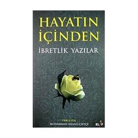 HAYATIN İÇINDEN İBRETLIK YAZILAR - MUHAMMED HÜSNÜ ÇIFTÇI