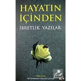 HAYATIN İÇINDEN İBRETLIK YAZILAR - MUHAMMED HÜSNÜ ÇIFTÇI