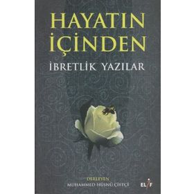 HAYATIN İÇINDEN İBRETLIK YAZILAR - MUHAMMED HÜSNÜ ÇIFTÇI