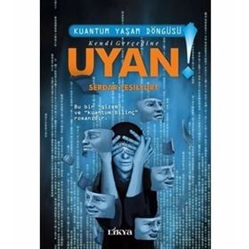 HAYATIN İÇINDEN İÇIMDEKI HAYATA KUANTUM YAŞAM DÖNGÜSÜ - SERDAR YEŞILYURT