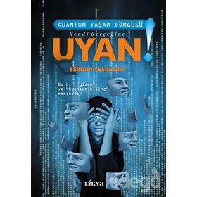 HAYATIN İÇINDEN İÇIMDEKI HAYATA KUANTUM YAŞAM DÖNGÜSÜ - SERDAR YEŞILYURT