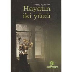 HAYATIN İKİ YÜZÜ - SALIHA AYDIN ÜRERÜ