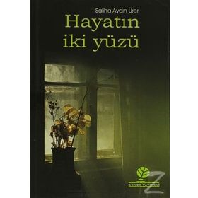 HAYATIN İKİ YÜZÜ - SALIHA AYDIN ÜRERÜ