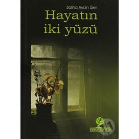HAYATIN İKİ YÜZÜ - SALIHA AYDIN ÜRERÜ