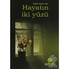 HAYATIN İKİ YÜZÜ - SALIHA AYDIN ÜRERÜ