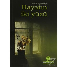 HAYATIN İKİ YÜZÜ - SALIHA AYDIN ÜRERÜ