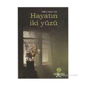 HAYATIN İKİ YÜZÜ - SALIHA AYDIN ÜRERÜ