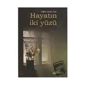 HAYATIN İKİ YÜZÜ - SALIHA AYDIN ÜRERÜ