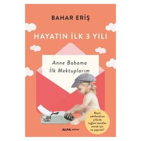 Hayatın İlk 3 Yılı - Bahar Eriş