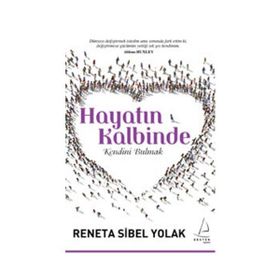 HAYATIN KALBINDE KENDINI BULMAK - RENETA SIBEL YOLAK