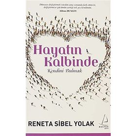 HAYATIN KALBINDE KENDINI BULMAK - RENETA SIBEL YOLAK