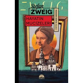 Hayatın Mucizeleri - Stephan Zweig