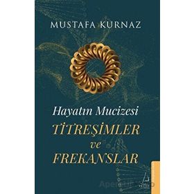 Hayatın Mucizesi Titreşimler ve Frekanslar Destek Yayınları