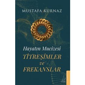 Hayatın Mucizesi Titreşimler ve Frekanslar Destek Yayınları