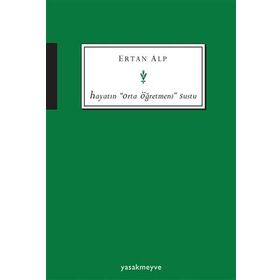 Hayatın ’’Orta Öğretmeni’’ Sustu - Ertan Alp