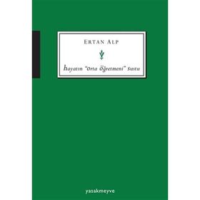 Hayatın ’’Orta Öğretmeni’’ Sustu - Ertan Alp