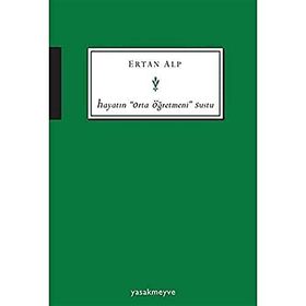 Hayatın ’’Orta Öğretmeni’’ Sustu - Ertan Alp