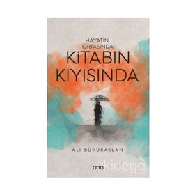 Hayatın Ortasında Kitabın Kıyısında - Ali Büyükaslan