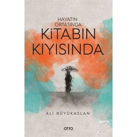 Hayatın Ortasında Kitabın Kıyısında - Ali Büyükaslan