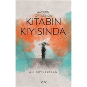 Hayatın Ortasında Kitabın Kıyısında - Ali Büyükaslan