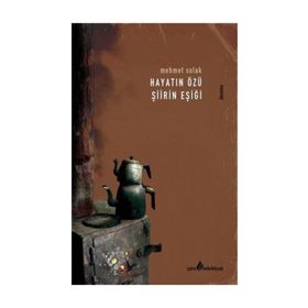 Hayatın Özü Şiirin Eşiği - Mehmet Solak