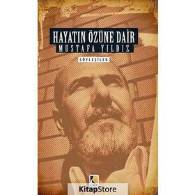 Hayatın Özüne Dair - Mustafa Ayyıldız