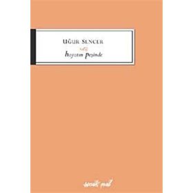 HAYATIN PEŞİNDE - UĞUR SENCER