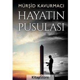 Hayatın Pusulası - Mürşid Kavurmacı
