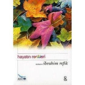HAYATIN RENKLERI - İBRAHİM REFIK
