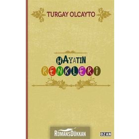 Hayatın Renkleri / Turgay Olcayto / Ozan Yayıncılık