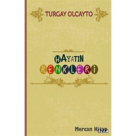 Hayatın Renkleri / Turgay Olcayto / Ozan Yayıncılık