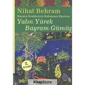 HAYATIN RENKLERIYLE RUHUMUZU EMZIREN YALIN YÜREK BAYRAM GÜMÜŞ - NIHAT BEHRAM
