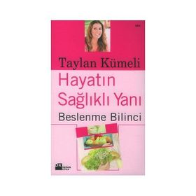 HAYATIN SAĞLIKLI YANI BESLENME BILINCI - TAYLAN KÜMELİ