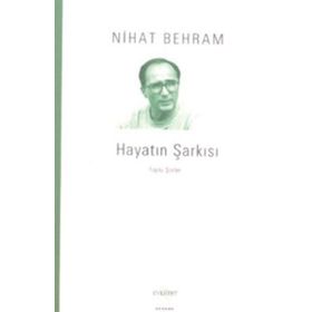 HAYATIN ŞARKISI TOPLU ŞİİRLER - NIHAT BEHRAM