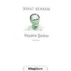 HAYATIN ŞARKISI TOPLU ŞİİRLER - NIHAT BEHRAM