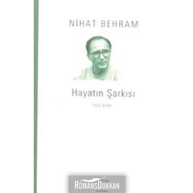 HAYATIN ŞARKISI TOPLU ŞİİRLER - NIHAT BEHRAM