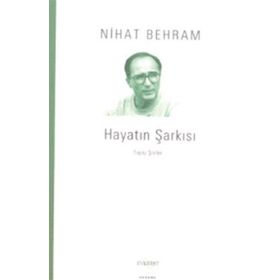 HAYATIN ŞARKISI TOPLU ŞİİRLER - NIHAT BEHRAM