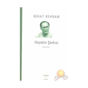 HAYATIN ŞARKISI TOPLU ŞİİRLER - NIHAT BEHRAM