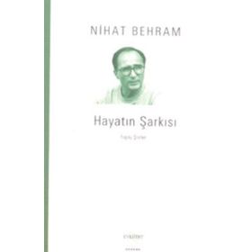 HAYATIN ŞARKISI TOPLU ŞİİRLER - NIHAT BEHRAM