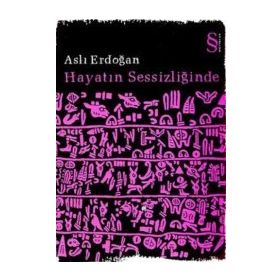 HAYATIN SESSİZLİĞİNDE - ASLI ERDOĞAN