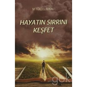 Hayatın Sırrını Keşfet - M. Yüksel Arkalı