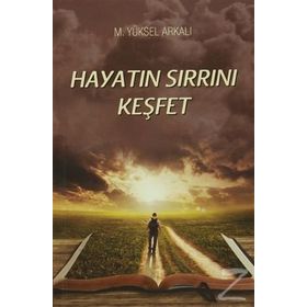 Hayatın Sırrını Keşfet - M. Yüksel Arkalı