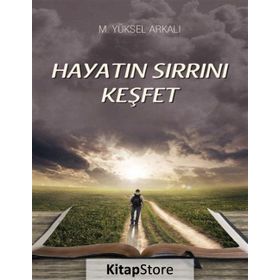 Hayatın Sırrını Keşfet - M. Yüksel Arkalı