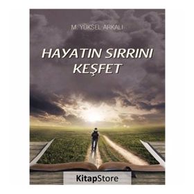 Hayatın Sırrını Keşfet - M. Yüksel Arkalı