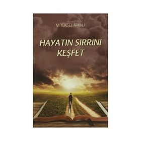 Hayatın Sırrını Keşfet - M. Yüksel Arkalı