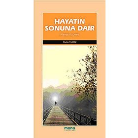 HAYATIN SONUNA DAIR AHIRETE YÜRÜMEK - METIN YILMAZ