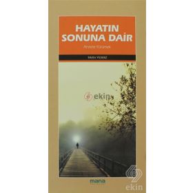 HAYATIN SONUNA DAIR AHIRETE YÜRÜMEK - METIN YILMAZ
